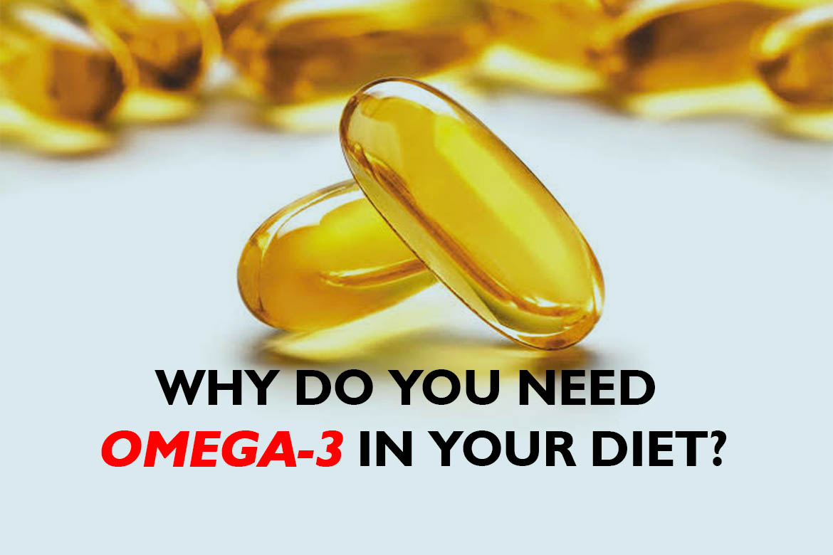 Why do you need omega-3 in your diet?
